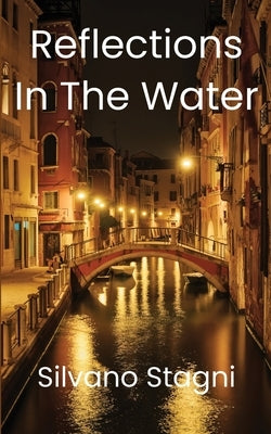 Reflections in the water by Stagni, Silvano