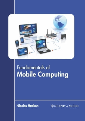 Fundamentals of Mobile Computing by Hudson, Nicolas
