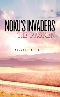 Noku's Invaders: The Rasken by Maxwell, Suzanne