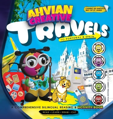 Ahvian The Creative: Travels to Portugal & Spain (Portuguese Way/ Camino de Santiago) - A Comprehensive Bilingual Reading & Activity Book.: (Read, Lea by Tarrago, Mahiette