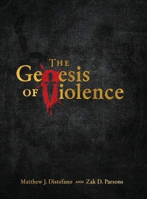 The Genesis of Violence by DiStefano, Matthew J.