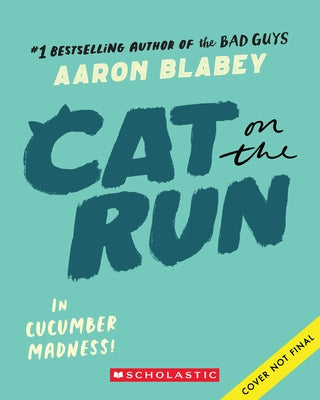 Cat on the Run in Cucumber Madness! (Cat on the Run #2) by Blabey, Aaron