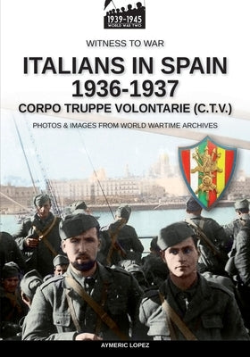 Italians in Spain 1936-1937 by Lopez, Aymeric