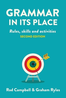 Grammar in Its Place: Rules, Skills and Activities by Campbell, Rod