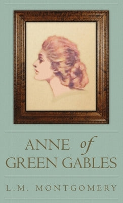 Anne of Green Gables by Montgomery, L. M.