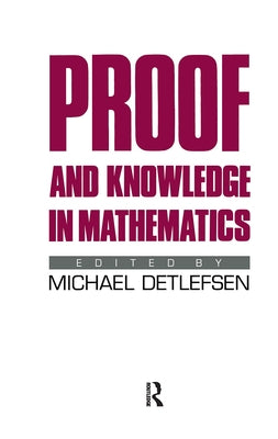 Proof and Knowledge in Mathematics by Detlefsen, Michael