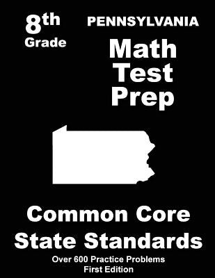 Pennsylvania 8th Grade Math Test Prep: Common Core Learning Standards by Treasures, Teachers'