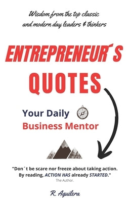 Entrepreneur´s Quotes: Your Daily Business Mentor by Aguilera, Rafael