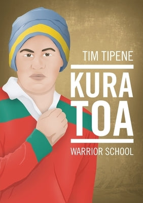 Kura Toa Warrior School by Tipene, Tim