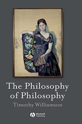Philosophy of Philosophy by Williamson, Timothy