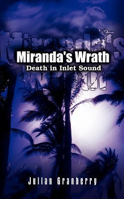 Miranda's Wrath: Death in Inlet Sound by Granberry, Julian