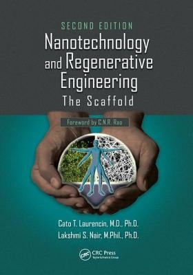 Nanotechnology and Regenerative Engineering: The Scaffold, Second Edition by Laurencin, Cato T.