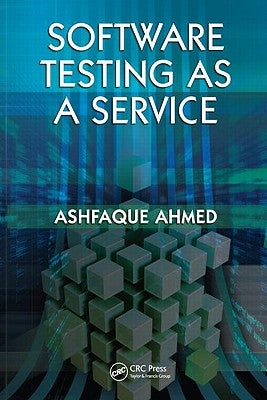 Software Testing as a Service by Ahmed, Ashfaque