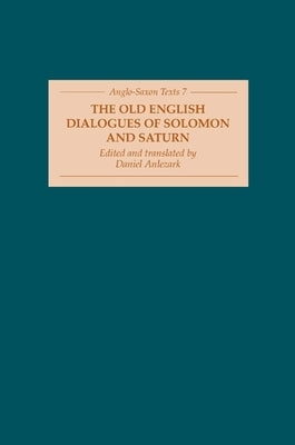 The Old English Dialogues of Solomon and Saturn by Anlezark, Daniel