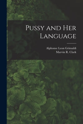 Pussy and Her Language by Clark, Marvin R. 1840-