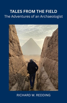 Tales from the Field: The Adventures of an Archaeologist by Redding, Richard W.