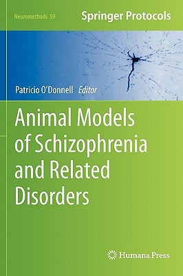 Animal Models of Schizophrenia and Related Disorders by O'Donnell, Patricio