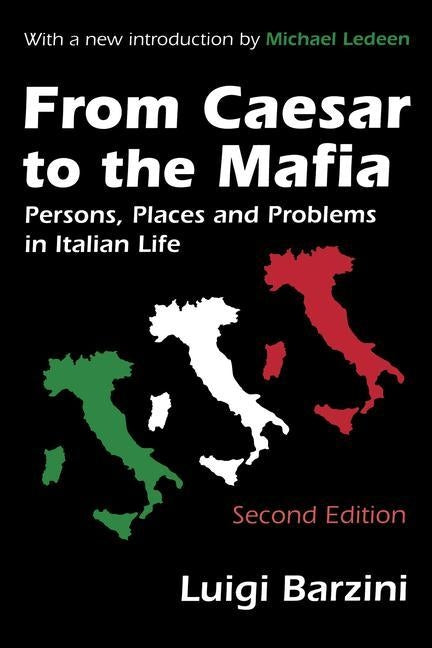 From Caesar to the Mafia: Persons, Places and Problems in Italian Life by Barzini, Luigi