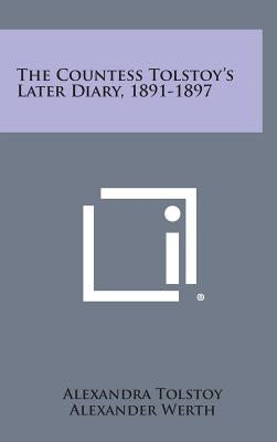 The Countess Tolstoy's Later Diary, 1891-1897 by Tolstoy, Alexandra