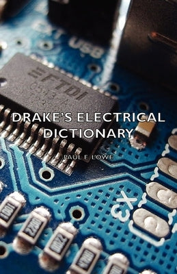 Drake's Electrical Dictionary by Lowe, Paul E.