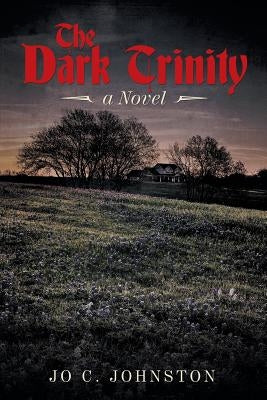 The Dark Trinity by Johnston, Jo C.