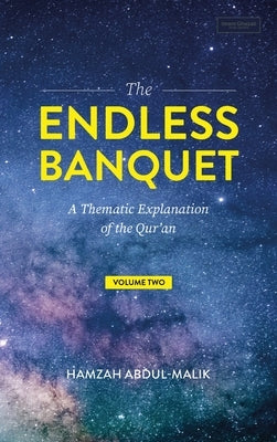 The Endless Banquet (Volume II) (HB) by Abdul-Malik, Hamzah
