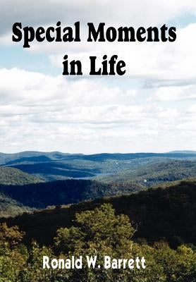 Special Moments in Life by Barrett, Ronald W.