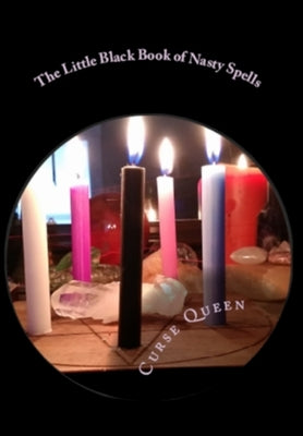 The Little Black Book of Nasty Spells by Curse Queen