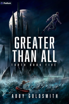 Greater Than All: A Dark Sci-Fi Epic Fantasy by Goldsmith, Abby