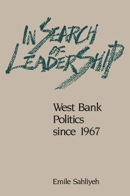 In Search of Leadership: West Bank Politics since 1967 by Sahliyeh, Emile