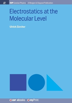 Electrostatics at the Molecular Level by Zűrcher, Ulrich