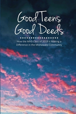 Good Teens, Good Deeds by Class of 2019, Mhs English Students