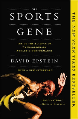 Sports Gene: Inside the Science of Extraordinary Athletic Performance by Epstein, David