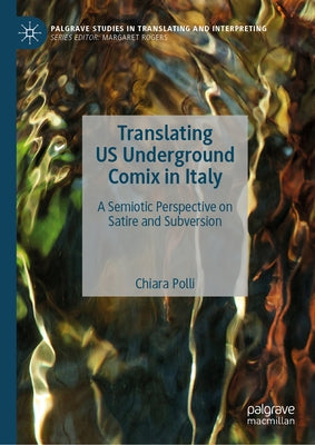 Translating Us Underground Comix in Italy: A Semiotic Perspective on Satire and Subversion by Polli, Chiara