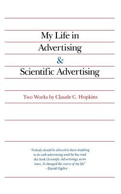My Life in Advertising and Scientific Advertising by Hopkins, Claude