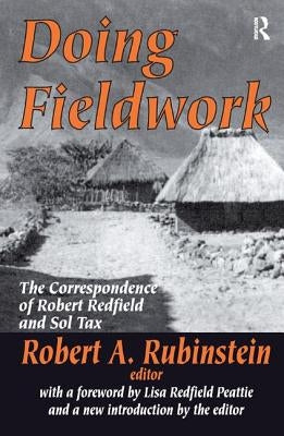 Doing Fieldwork: The Correspondence of Robert Redfield and Sol Tax by Rubinstein, Robert A.