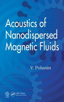 Acoustics of Nanodispersed Magnetic Fluids by Polunin, V.