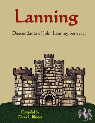 Lanning Family History: Descendants of John Lanning b. 1751 by Rhodes, Chuck L.
