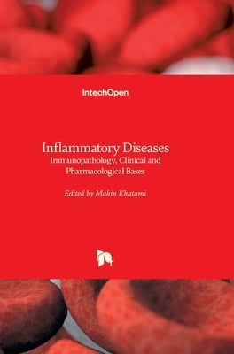 Inflammatory Diseases: Immunopathology, Clinical and Pharmacological Bases by Khatami, Mahin