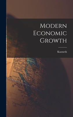 Modern Economic Growth by Kuzneth, Kuzneth