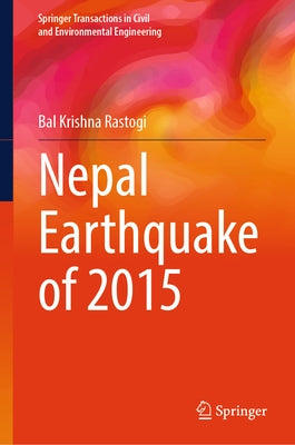 Nepal Earthquake of 2015 by Rastogi, Bal Krishna