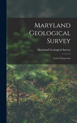 Maryland Geological Survey: Lower Cretaceous by Survey, Maryland Geological