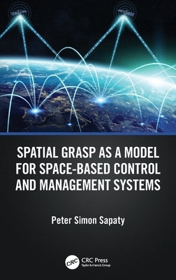 Spatial Grasp as a Model for Space-based Control and Management Systems by Sapaty, Peter Simon