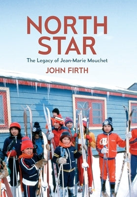 North Star: The Legacy of Jean-Marie Mouchet by Firth, John