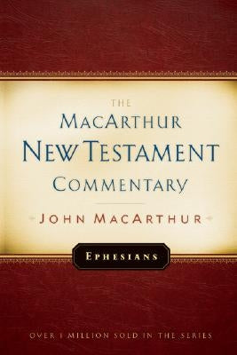 Ephesians MacArthur New Testament Commentary: Volume 20 by MacArthur, John