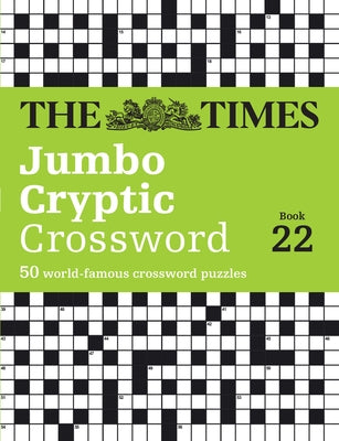 The Times Jumbo Cryptic Crossword Book 22: 50 World-Famous Crossword Puzzles by The Times Mind Games