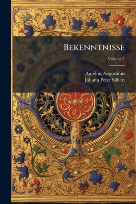 Bekenntnisse; Volume 1 by Augustinus, Aurelius
