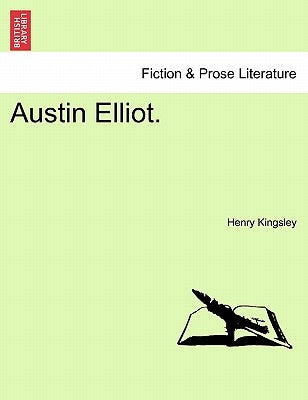 Austin Elliot. Vol. II. by Kingsley, Henry