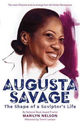 Augusta Savage: The Shape of a Sculptor's Life by Nelson, Marilyn