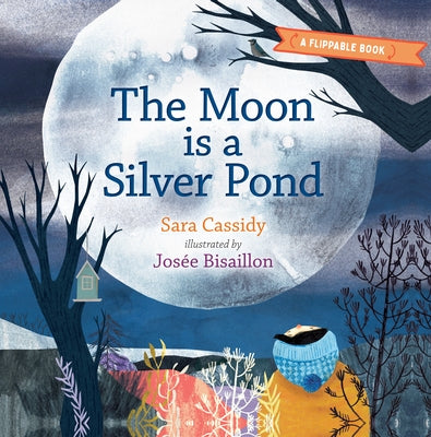 The Moon Is a Silver Pond, the Sun Is a Peach: A Flippable Book by Cassidy, Sara